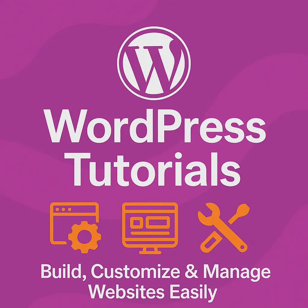 WordPress Tutorials Build, Customize & Manage Websites Easily