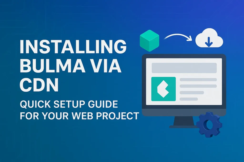 Installing Bulma via CDN – Quick Setup Guide for Your Web Project